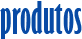 Produtos